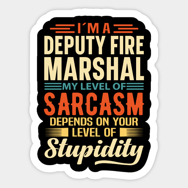 I'm A Deputy Fire Marshal Sticker by Stay Weird